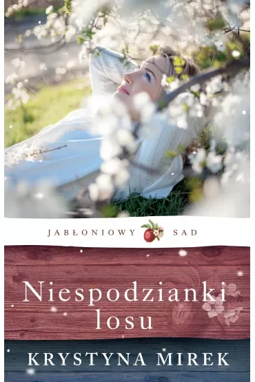 Niespodzianki losu. Jabłoniowy Sad. Tom 4