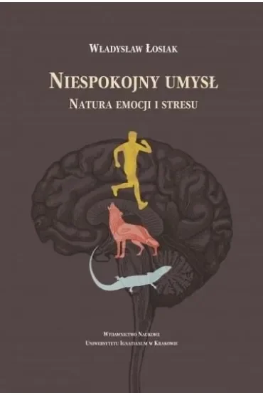 Niespokojny umysł. Natura emocji i stresu