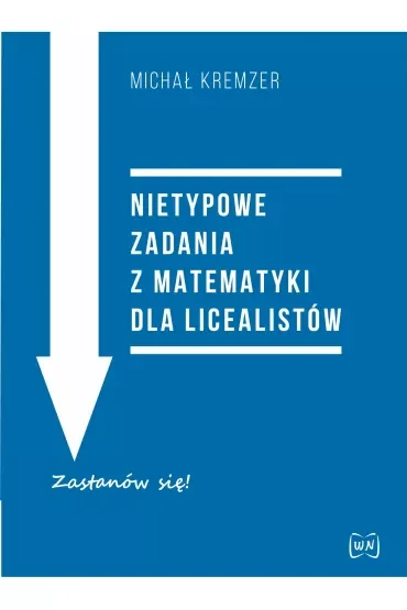 Nietypowe zadania z matematyki dla licealistów