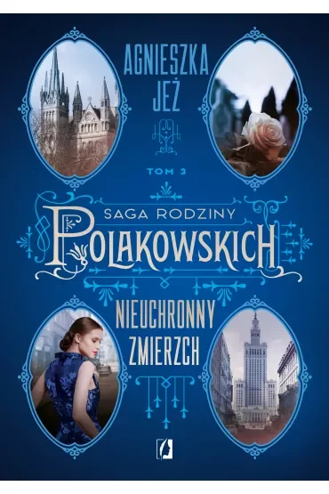 Nieuchronny zmierzch. Saga rodziny Polakowskich. Tom 3
