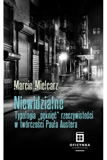 Niewidzialne. Typologia "pęknięć" w twórczości Paula Austera