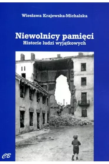 Niewolnicy pamięci. Historie ludzi wyjątkowych
