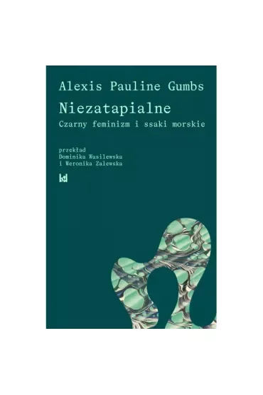 Niezatapialne. Czarny feminizm i ssaki morskie