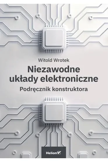 Niezawodne układy elektroniczne. Podręcznik konstruktora