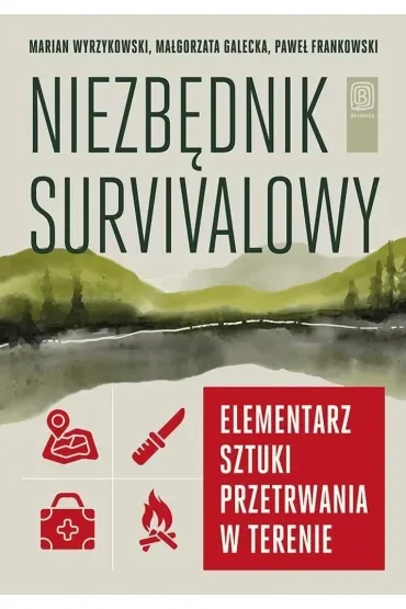 Niezbędnik survivalowy. Elementarz sztuki przetrwania w terenie