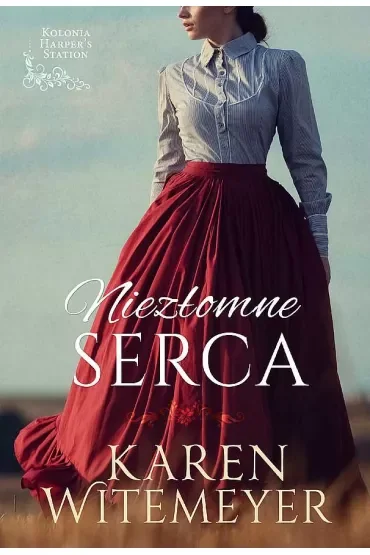 Niezłomne serca. Kolonia Harper's Station. Tom 1