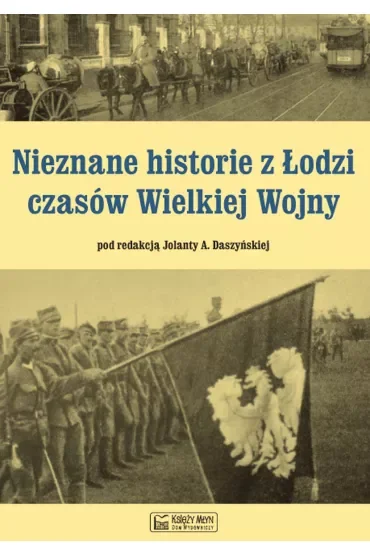 Nieznane historie z Łodzi czasów Wielkiej Wojny
