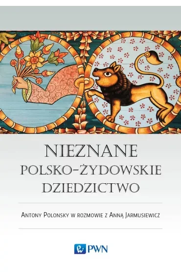 Nieznane polsko-żydowskie dziedzictwo. Profesor Antony Polonsky w rozmowie z Anną Jarmusiewicz