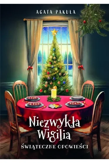 Niezwykła Wigilia. Świąteczne opowieści