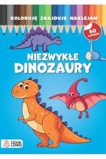 Niezwykłe dinozaury. Koloruję, znajduję, naklejam