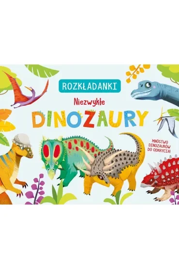 Niezwykłe dinozaury. Rozkładanki