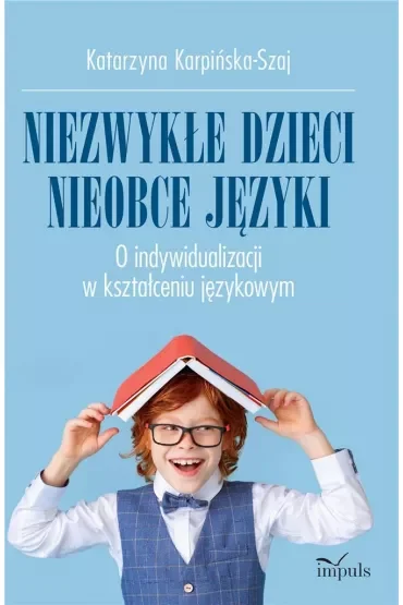 Niezwykłe dzieci, nieobce język O indywidualizacji w kształceniu językowym