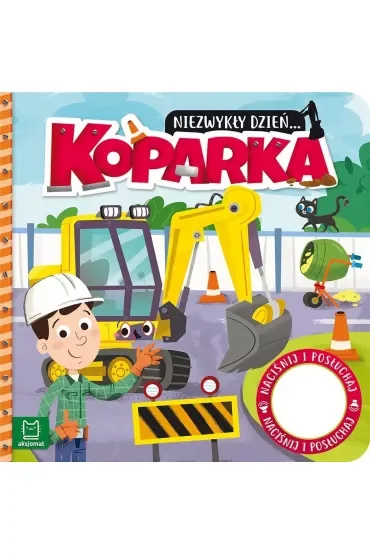 Niezwykły dzień Koparka Książeczka z dźwiękiem