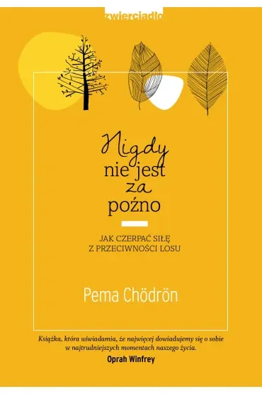 Nigdy nie jest za późno jak czerpać siłę z przeciwności losu