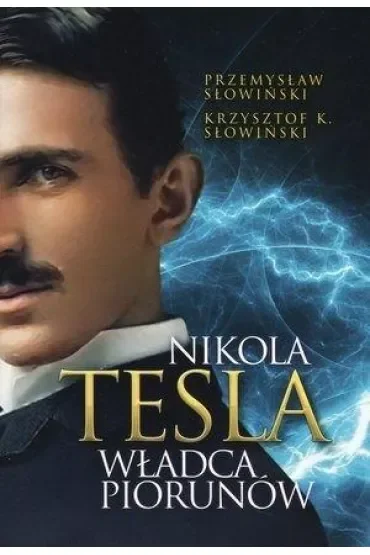 Nikola Tesla. Władca piorunów