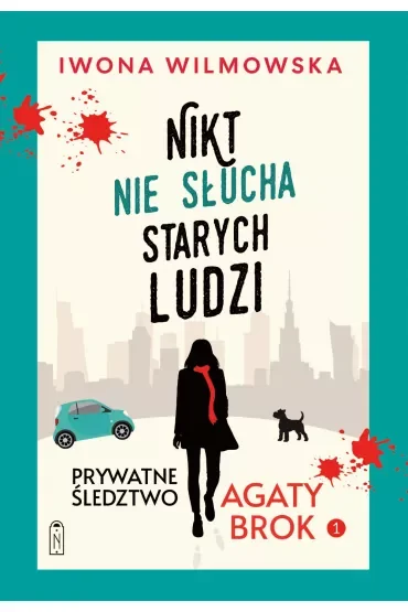 Nikt nie słucha starych ludzi. Prywatne śledztwo Agaty Brok. Tom 1