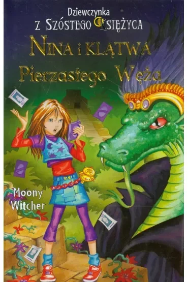 Nina i klątwa Pierzastego Węża. Dziewczynka z Szóstego Księżyca. Tom 3