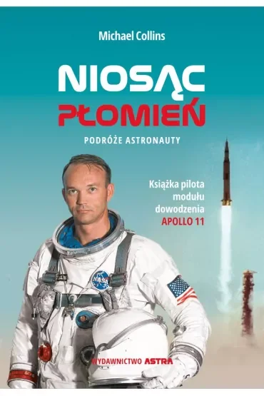 Niosąc płomień. Podróże astronauty