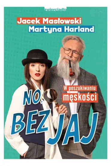 No, bez jaj. W poszukiwaniu męskości