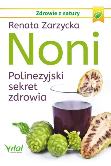 Noni. Polinezyjski sekret zdrowia