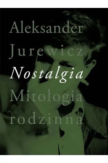 Nostalgia. Mitologia rodzinna