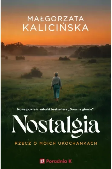 Nostalgia. Rzecz o moich ukochankach