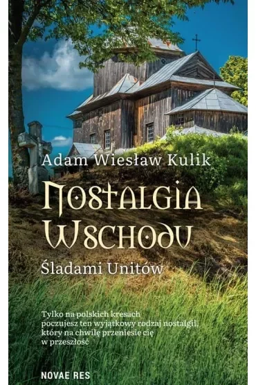 Nostalgia Wschodu. Śladami unitów