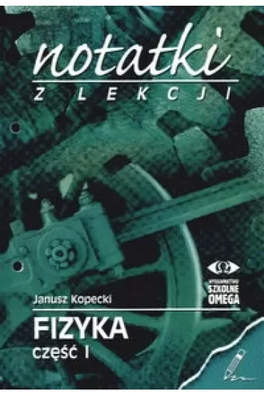 Ruch i siła, materia i ciepło. Notatki z lekcji. Fizyka