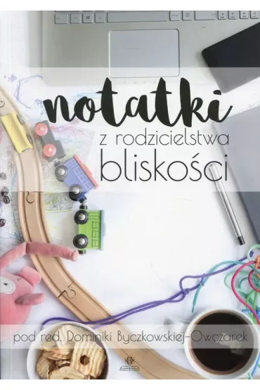 Notatki z rodzicielstwa bliskości