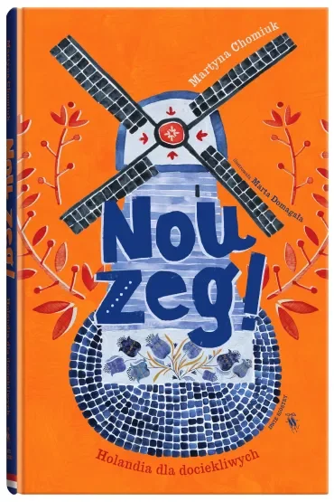 Nou zeg! Holandia dla dociekliwych