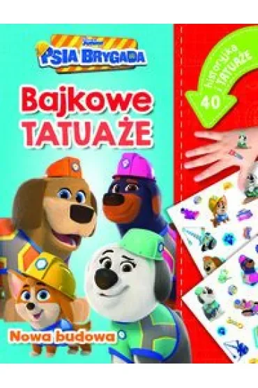Nowa budowa. Bajkowe tatuaże. Disney Junior Psia Brygada