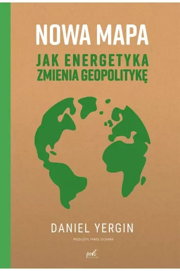 Nowa mapa. Jak energetyka zmienia geopolitykę
