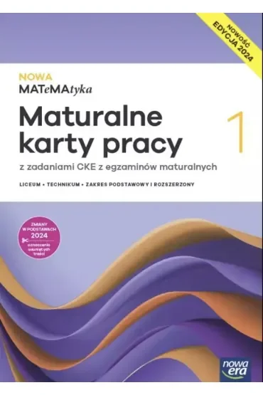 NOWA MATeMAtyka 1. Maturalne karty pracy dla liceum ogólnokształcącego i technikum. Zakres podstawowy i rozszerzony