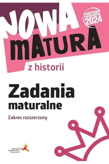 Nowa matura z historii. Zadania maturalne. Zakres rozszerzony