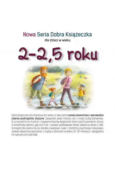 Nowa Seria Dobra Książeczka dla dzieci w wieku 2-2,5 roku