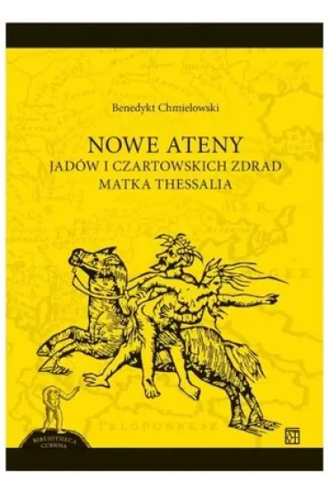 NOWE ATENY. Jadów i czartowskich zdrad matka Thessalia