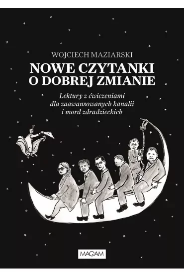 Nowe czytanki o dobrej zmianie. Lektury z ćwiczeniami dla zawansowanych kanalii i mord zdradzieckich
