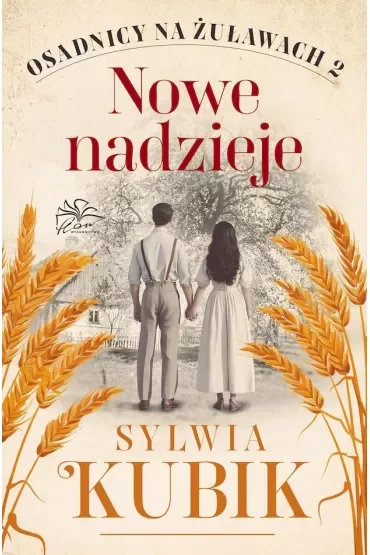 Nowe nadzieje. Osadnicy na Żuławach. Tom 2
