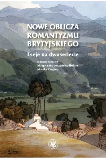 Nowe oblicza romantyzmu brytyjskiego. Eseje na dwusetlecie