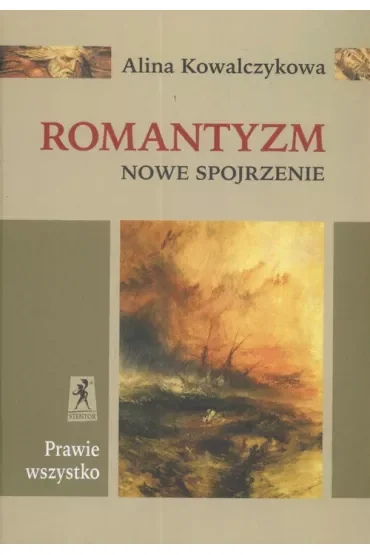 Prawie wszystko Romantyzm Nowe Spojrzenie