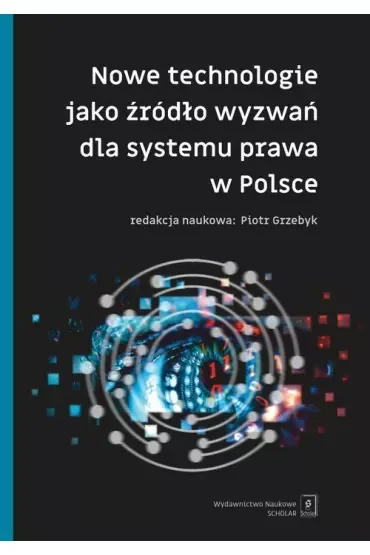 Nowe technologie jako źródło wyzwań dla systemu prawa w Polsce