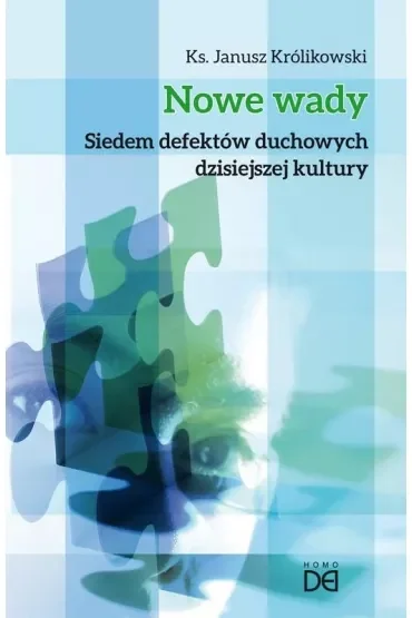 Nowe wady. Siedem defektów duchowych dzisiejszej kultury