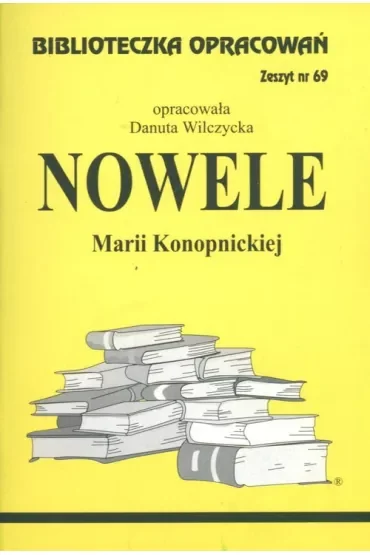 Nowele Marii Konopnickiej. Biblioteczka opracowań. Zeszyt nr 69