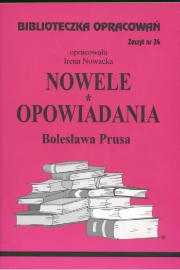 Nowele, Opowiadania Prusa. Biblioteczka opracowań. Zeszyt nr 24