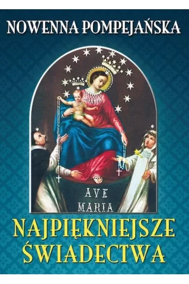 Nowenna pompejańska. Najpiękniejsze świadectwa