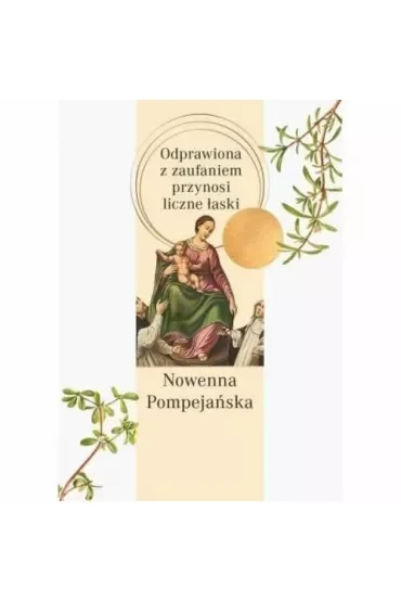Nowenna pompejańska. Odprawiona z zaufaniem przynosi liczne łaski