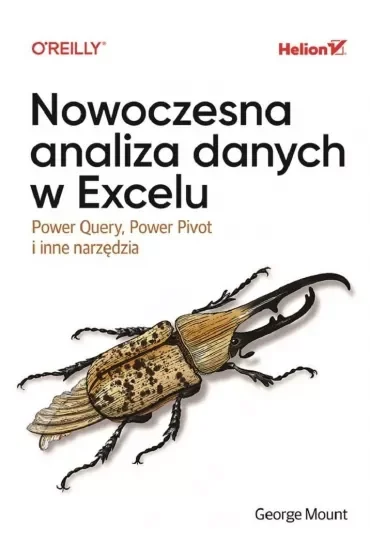 Nowoczesna analiza danych w Excelu. Power Query, Power Pivot i inne narzędzia