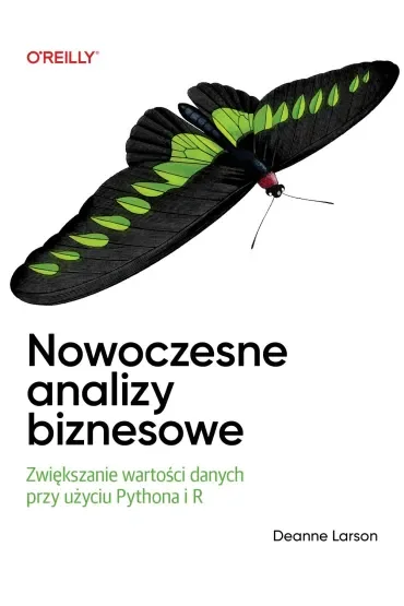 Nowoczesne analizy biznesowe. Zwiększanie wartości danych przy użyciu Pythona i R