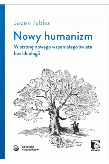 Nowy humanizm. W stronę nowego wspaniałego świata bez ideologii
