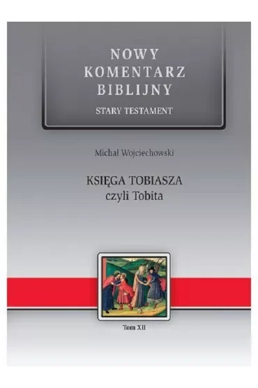 Nowy komentarz biblijny. Stary Testament. Księga Tobiasza czyli Tobita